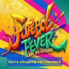 barra shopping sul cinemark