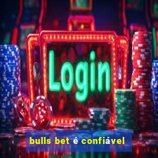 bulls bet é confiável