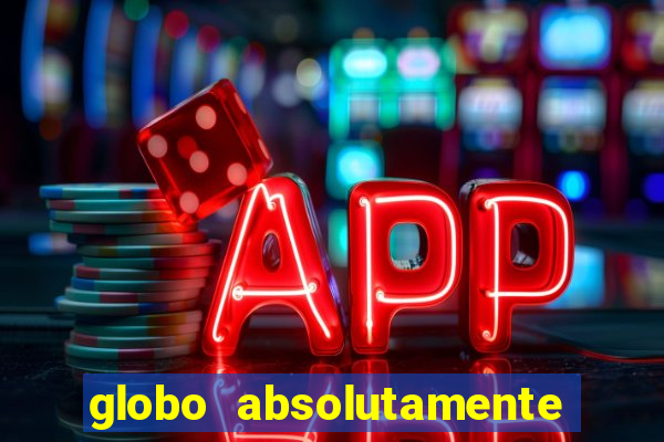 globo absolutamente sobretudo 2019