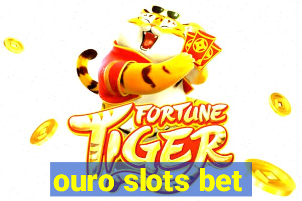 ouro slots bet