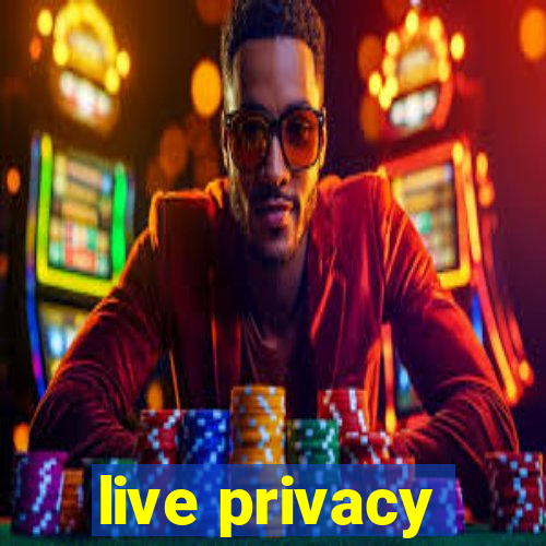 live privacy