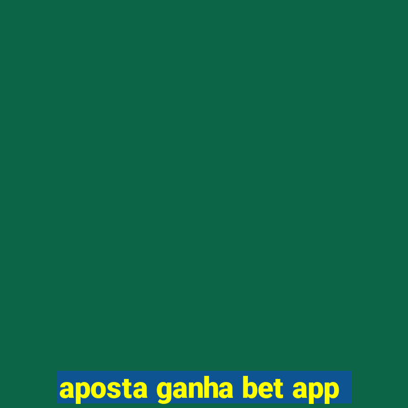 aposta ganha bet app