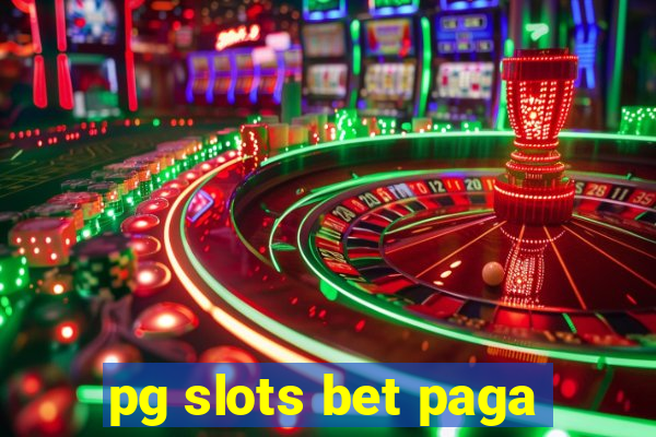 pg slots bet paga