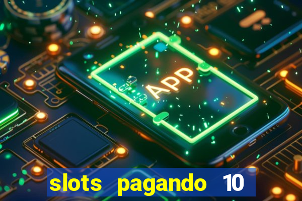 slots pagando 10 no cadastro