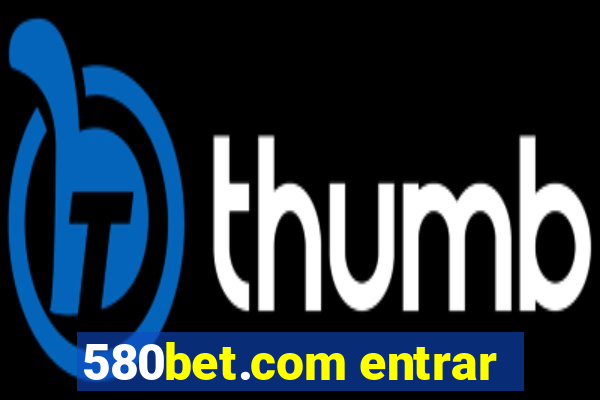 580bet.com entrar