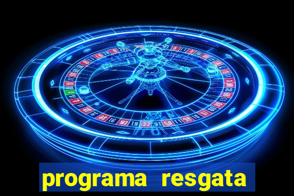 programa resgata brasil é confiável