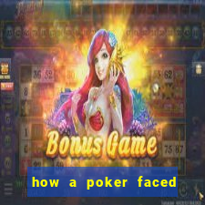 how a poker faced girl really feels