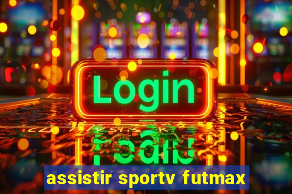 assistir sportv futmax