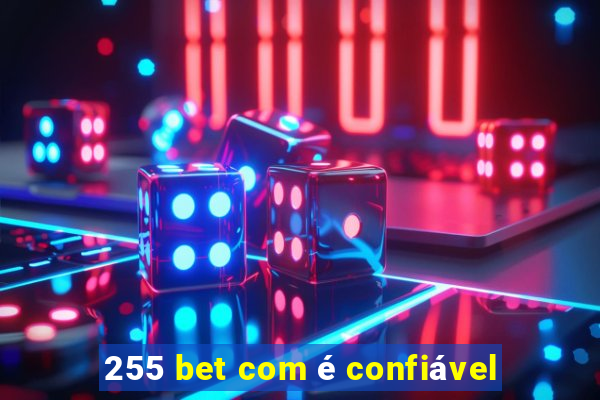 255 bet com é confiável