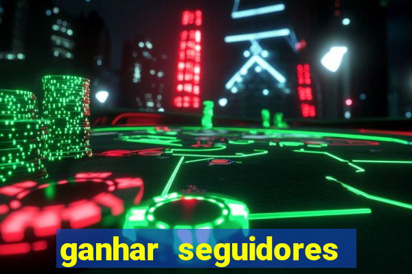 ganhar seguidores instagram gratis