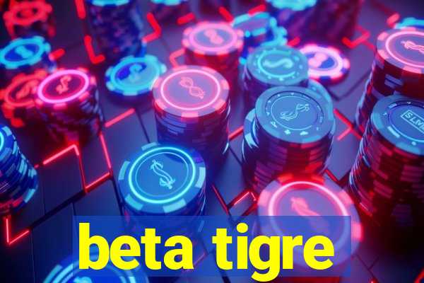 beta tigre