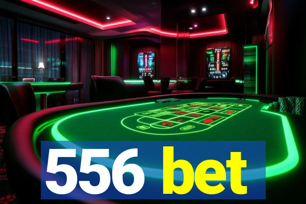 556 bet