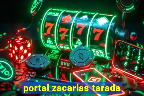 portal zacarias tarada