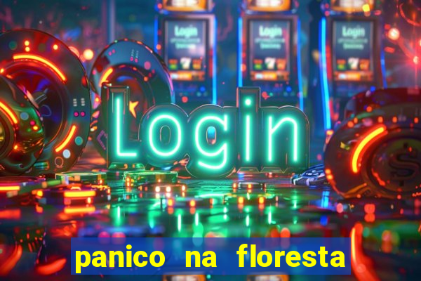 panico na floresta 4 filme completo dublado mega filmes