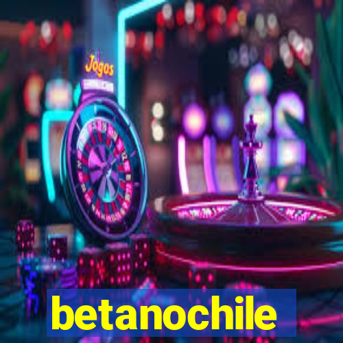 betanochile