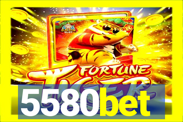 5580bet