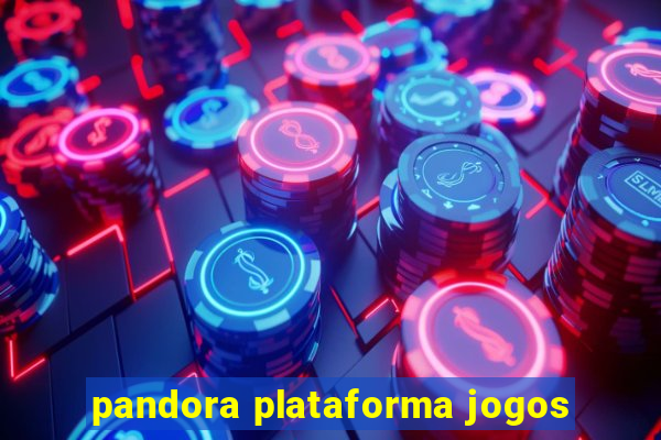 pandora plataforma jogos