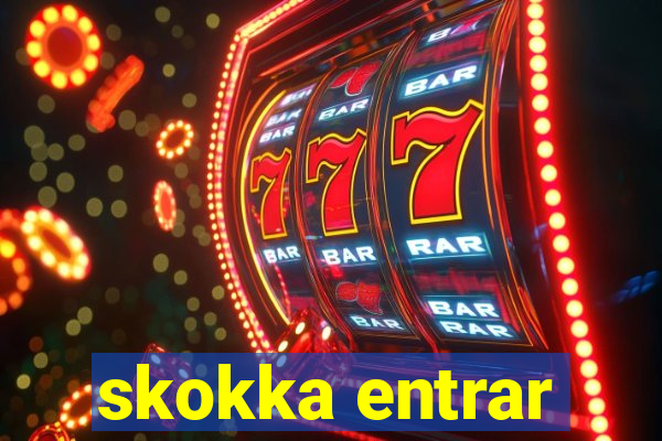 skokka entrar