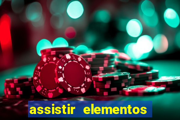 assistir elementos completo dublado