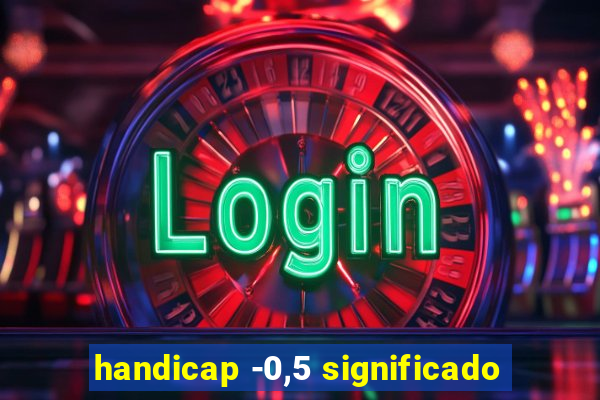 handicap -0,5 significado