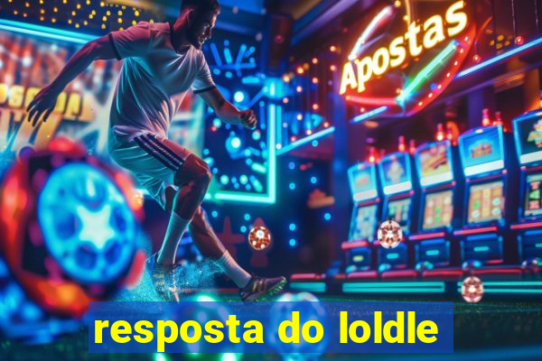 resposta do loldle