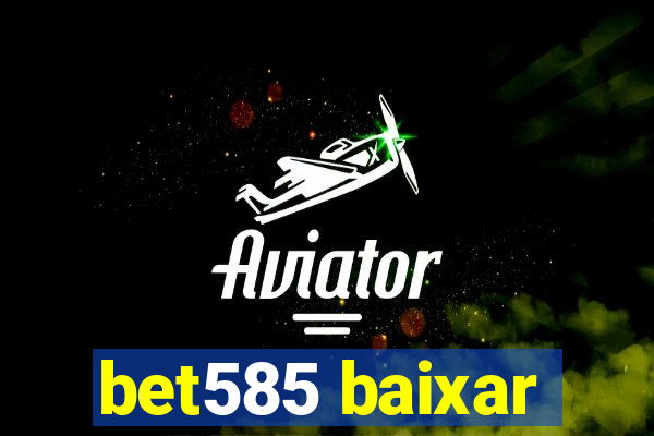 bet585 baixar