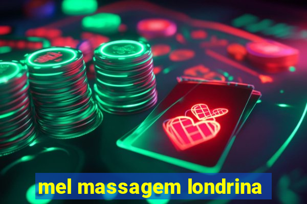 mel massagem londrina