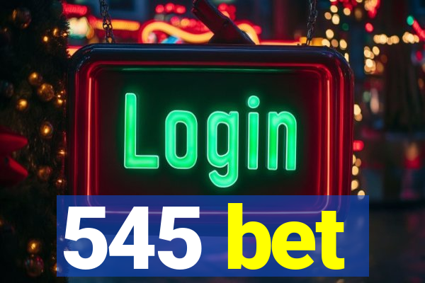 545 bet