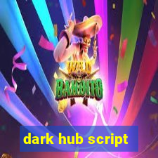 dark hub script