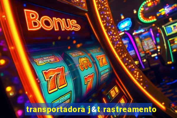 transportadora j&t rastreamento