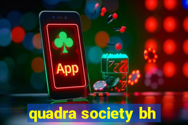 quadra society bh