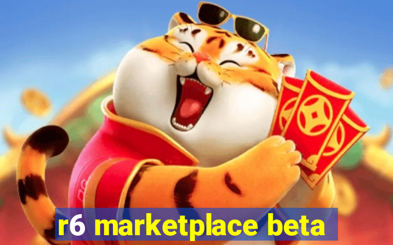 r6 marketplace beta