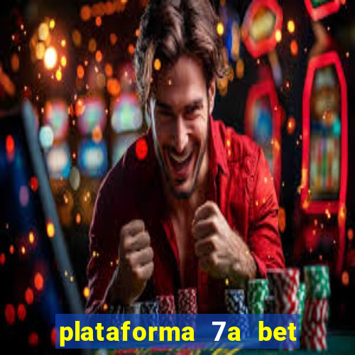 plataforma 7a bet é confiável