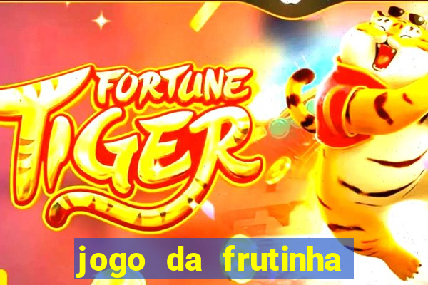 jogo da frutinha para ganhar dinheiro