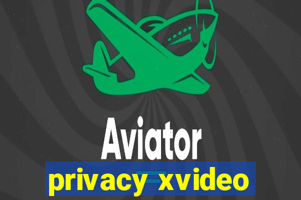 privacy xvideo