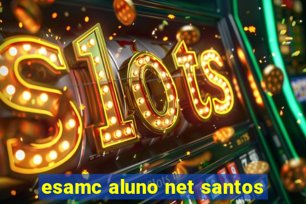 esamc aluno net santos