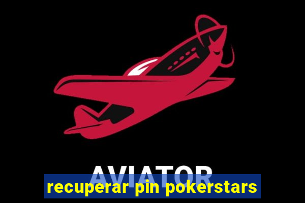 recuperar pin pokerstars