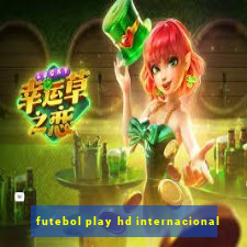 futebol play hd internacional