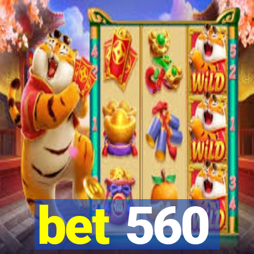 bet 560