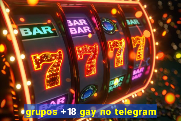 grupos +18 gay no telegram