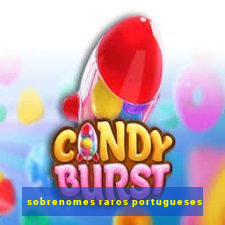 sobrenomes raros portugueses