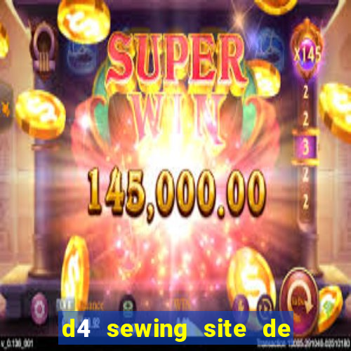 d4 sewing site de relacionamento login entrar