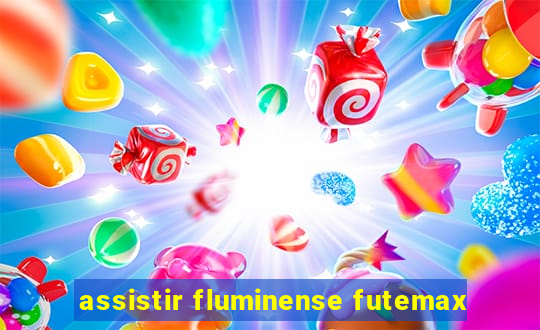 assistir fluminense futemax