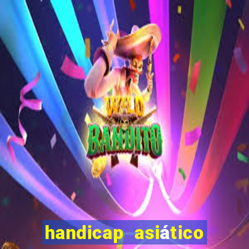 handicap asiático o que significa