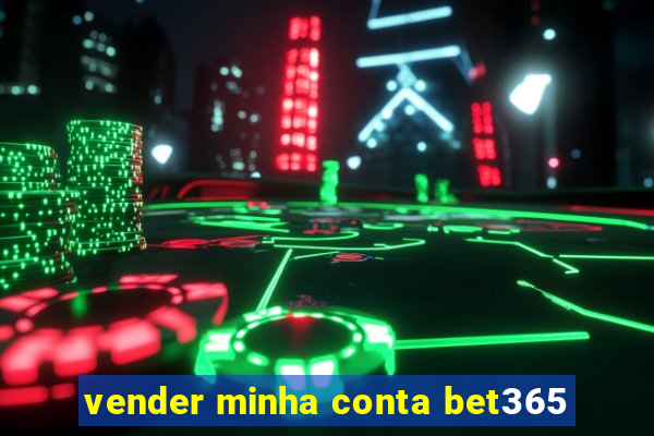 vender minha conta bet365