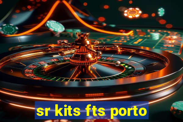 sr kits fts porto