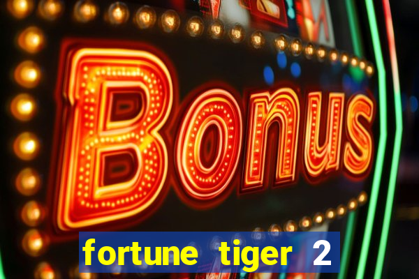 fortune tiger 2 revenge plataforma