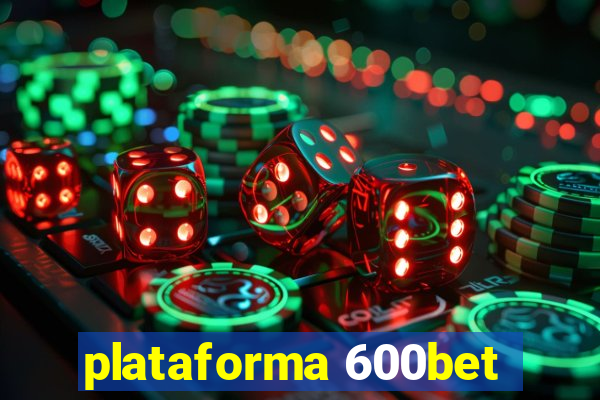 plataforma 600bet