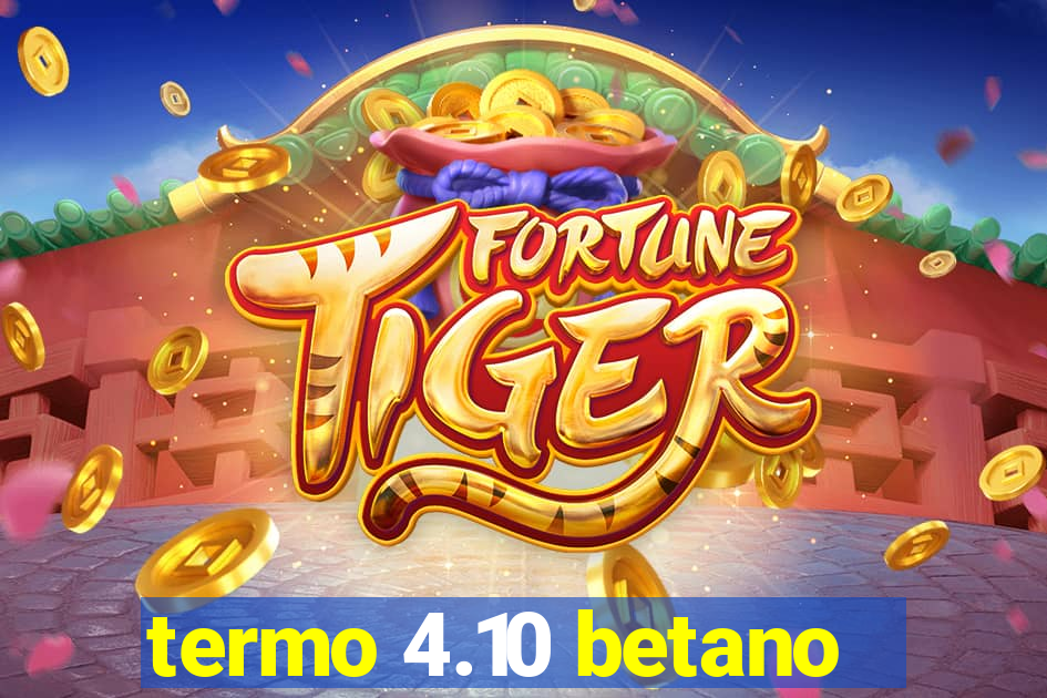 termo 4.10 betano