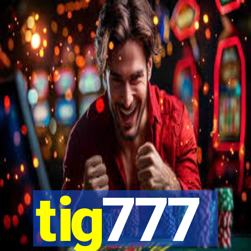 tig777